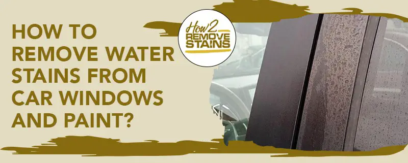 Wie man Wasserflecken von Autoscheiben und Lack entfernt